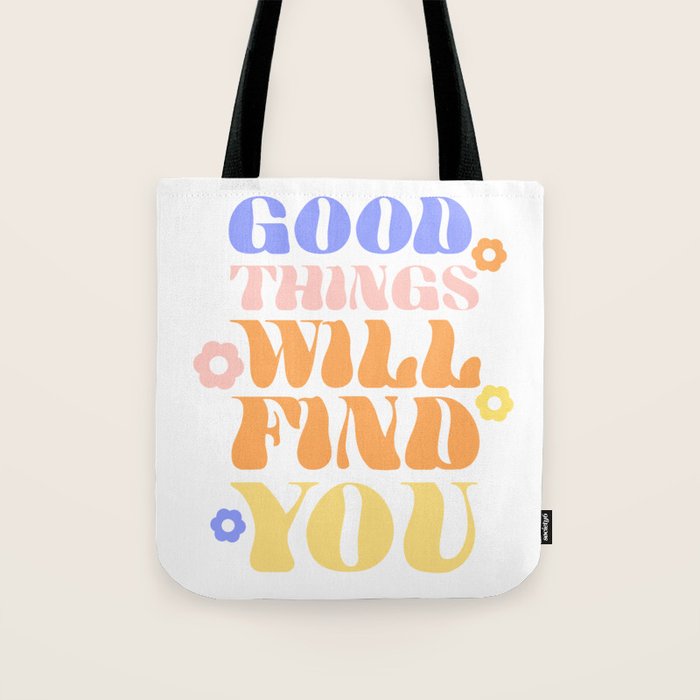 Good Things will Find You Tote Bag Gallery Image 1