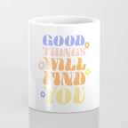 Good Things will Find You Coffee Mug Gallery Image 4