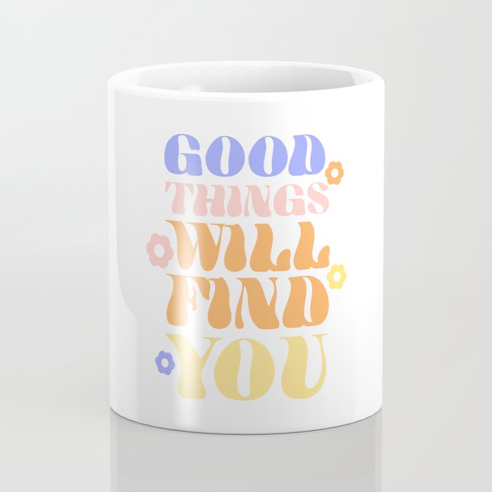 Good Things will Find You Coffee Mug Gallery Image 4