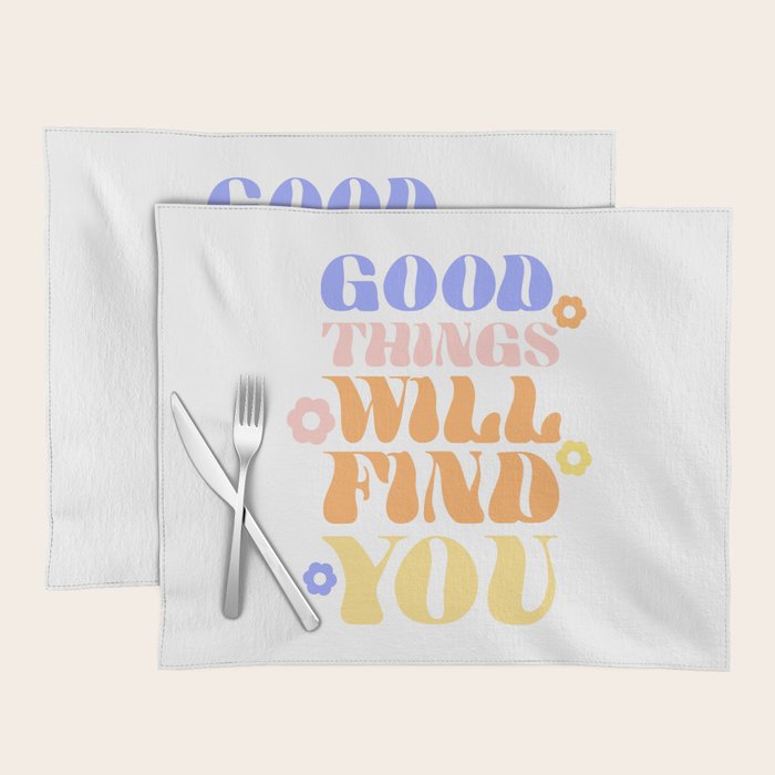 Good Things will Find You Placemat Gallery Image 1