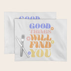 Good Things will Find You Placemat Gallery Image 1