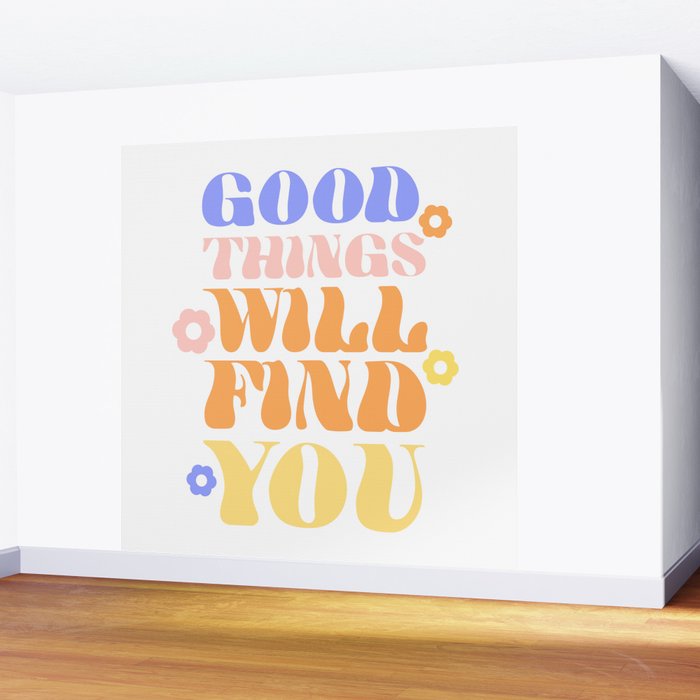 Good Things will Find You Wall Mural Gallery Image 2