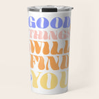 Good Things will Find You Travel Mug Gallery Image 1