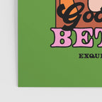 Good Gets Better Poster Gallery Image 3