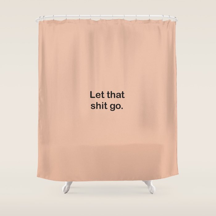 Let That Shit Go Shower Curtain Gallery Image 1