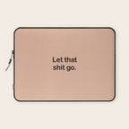 Let That Shit Go Laptop Sleeve Gallery Image 1