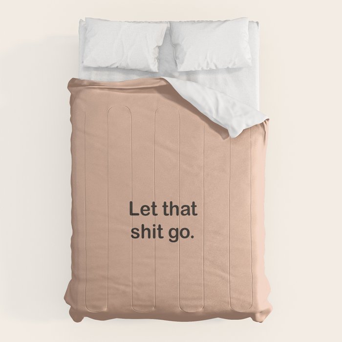 Let That Shit Go Comforter Gallery Image 1