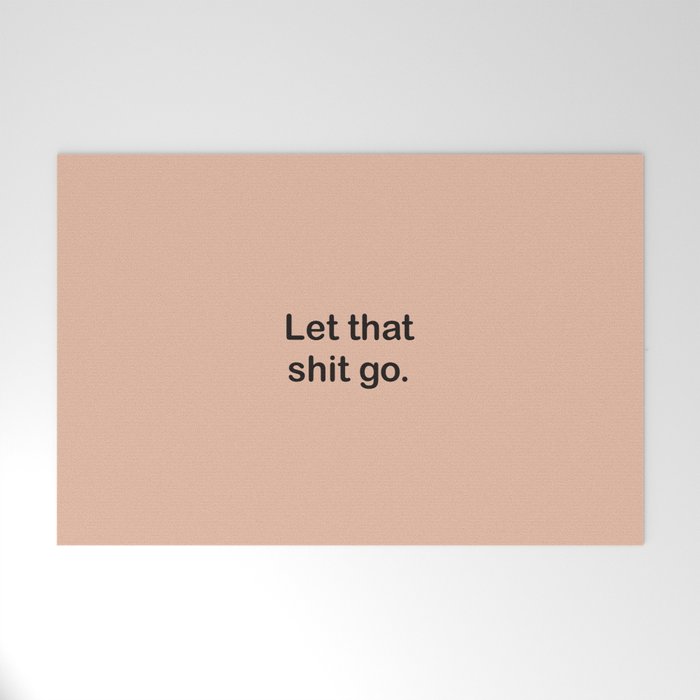 Let That Shit Go Welcome Mat Gallery Image 1