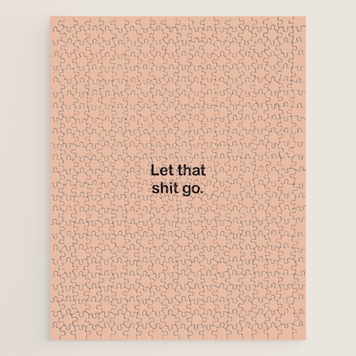 Let That Shit Go Jigsaw Puzzle Gallery Image 1
