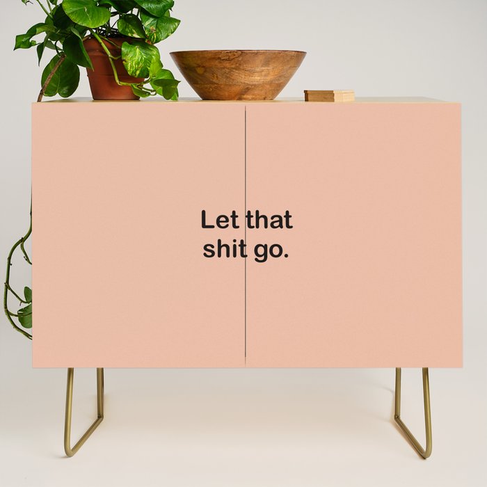 Let That Shit Go Credenza Gallery Image 1