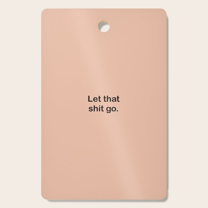 Let That Shit Go Cutting Board Gallery Image 1