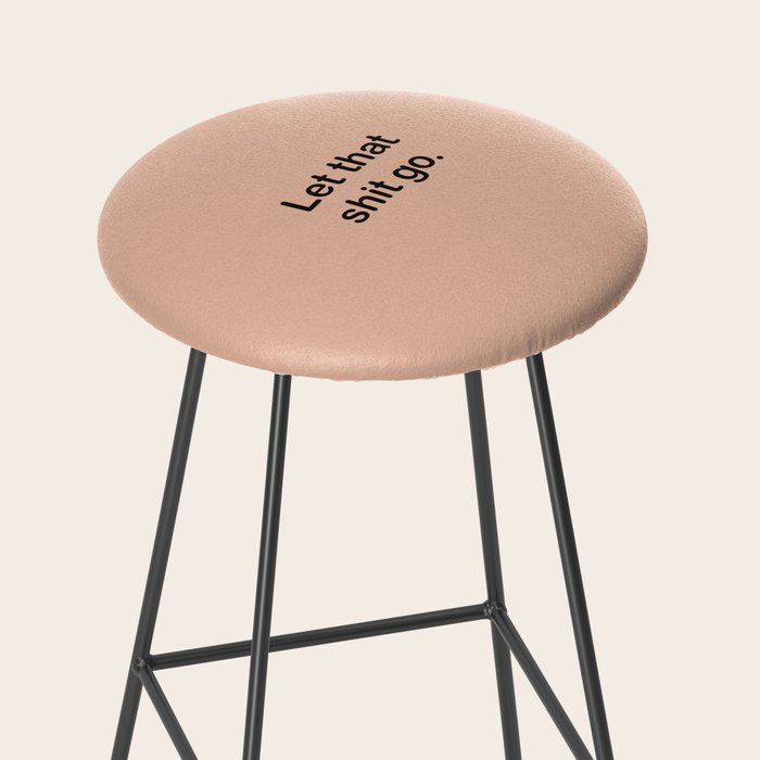Let That Shit Go Stool Gallery Image 2