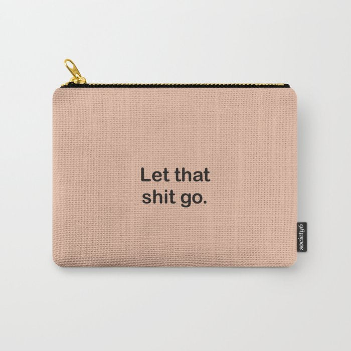 Let That Shit Go Carry All Pouch Gallery Image 1