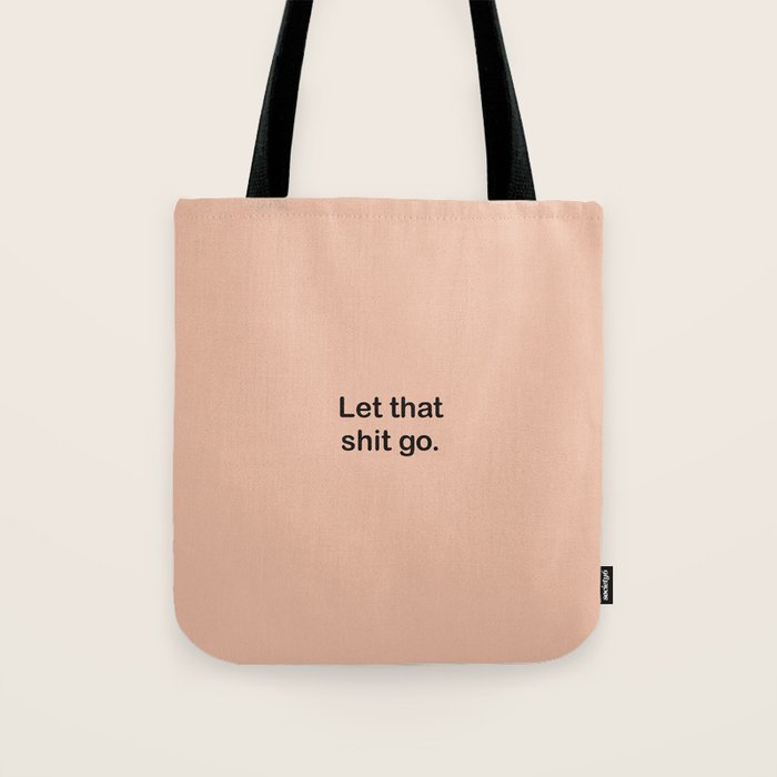 Let That Shit Go Tote Bag Gallery Image 1