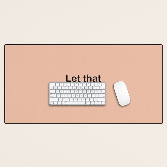 Let That Shit Go Desk Mat Gallery Image 1