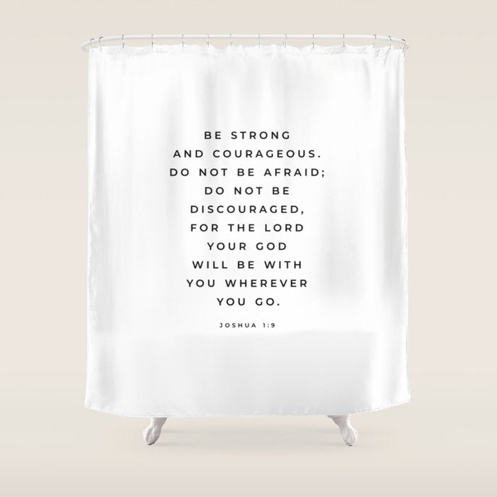 Be Strong And Courageous, Joshua 1 9 Print, Bible Verse Wall Art, Christian Decor, Scripture Quote  Shower Curtain Gallery Image 1