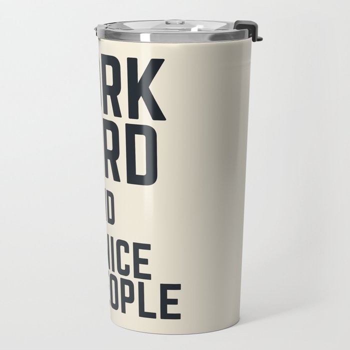 Work hard and be nice to people, vintage sign, inspirational quote, motivational, funny Travel Mug Gallery Image 2