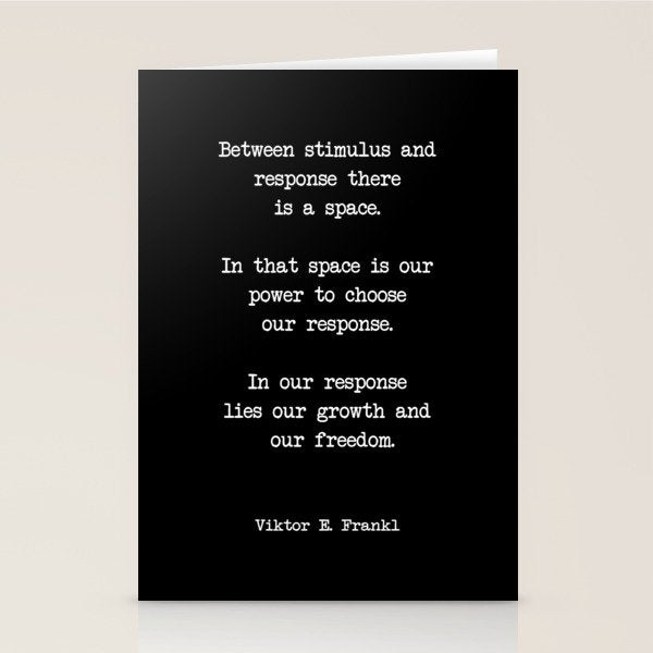 Between stimulus and response, there is a space. Viktor Frankl Quote Stationery Card Gallery Image 2