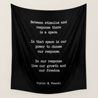 Between stimulus and response, there is a space. Viktor Frankl Quote Wall Tapestry Gallery Image 4