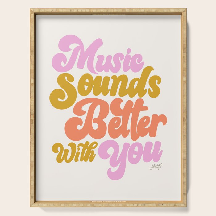 Music Sounds Better With You Serving Tray Gallery Image 1