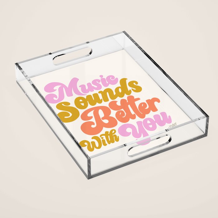 Music Sounds Better With You Acrylic Tray Gallery Image 1