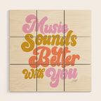Music Sounds Better With You Wood Wall Art Gallery Image 1