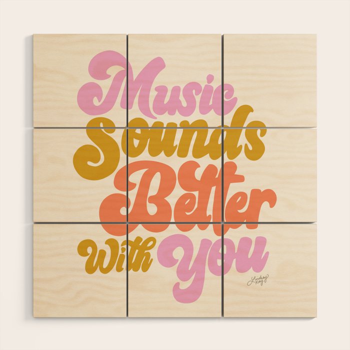 Music Sounds Better With You Wood Wall Art Gallery Image 1