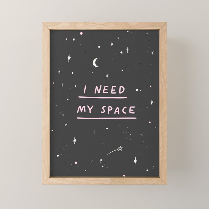 I Need My Space Mini Art Print Gallery Image 1