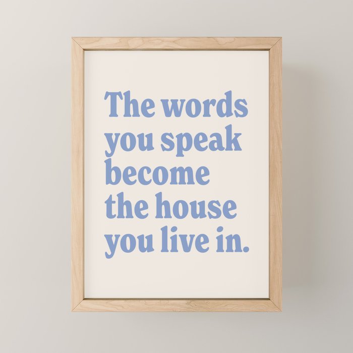 the words you speak become the house you live in. Mini Art Print Gallery Image 1