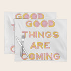 Good Things Are Coming Placemat Gallery Image 1