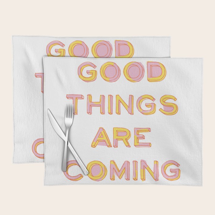 Good Things Are Coming Placemat Gallery Image 1