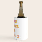 Good Things Are Coming Wine Chiller Gallery Image 3