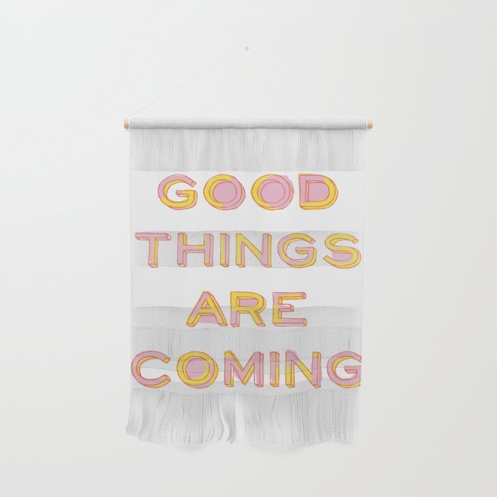Good Things Are Coming Wall Hanging Gallery Image 1