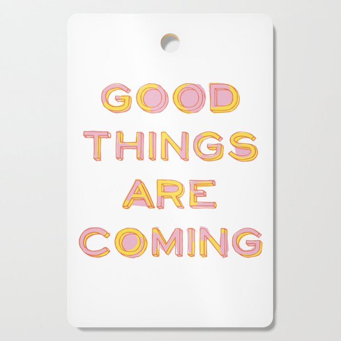 Good Things Are Coming Cutting Board Gallery Image 1