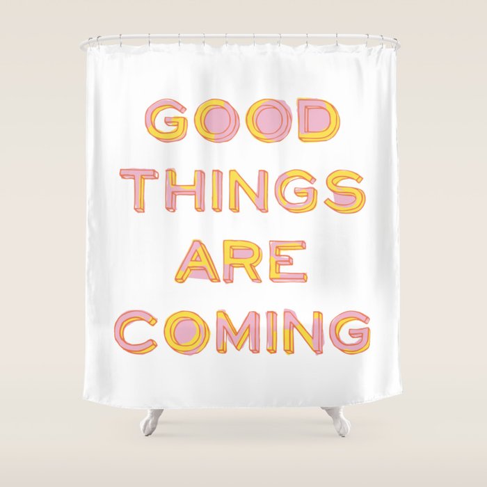 Good Things Are Coming Shower Curtain Gallery Image 1