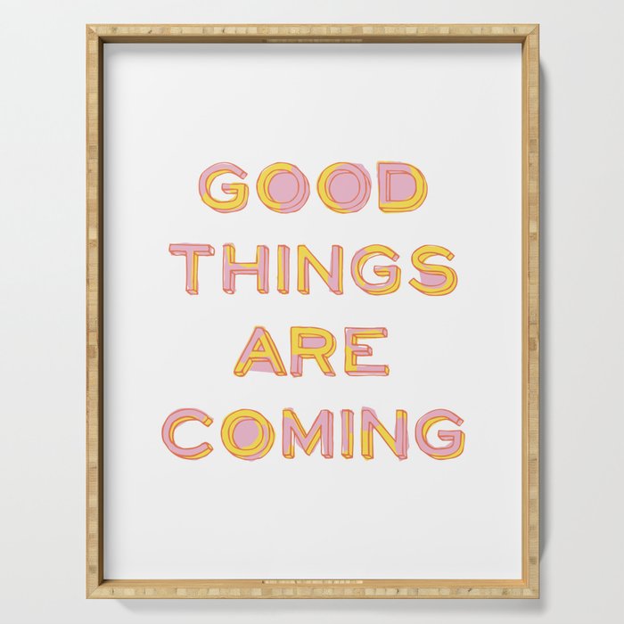 Good Things Are Coming Serving Tray Gallery Image 1