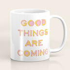 Good Things Are Coming Coffee Mug Gallery Image 1