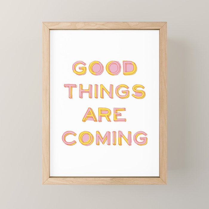 Good Things Are Coming Mini Art Print Gallery Image 1