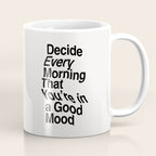 Decide Every Morning That You're in a Good Mood by The Motivated Type in Black and White Coffee Mug Gallery Image 1