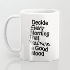 Decide Every Morning That You're in a Good Mood by The Motivated Type in Black and White Coffee Mug Gallery Image 3