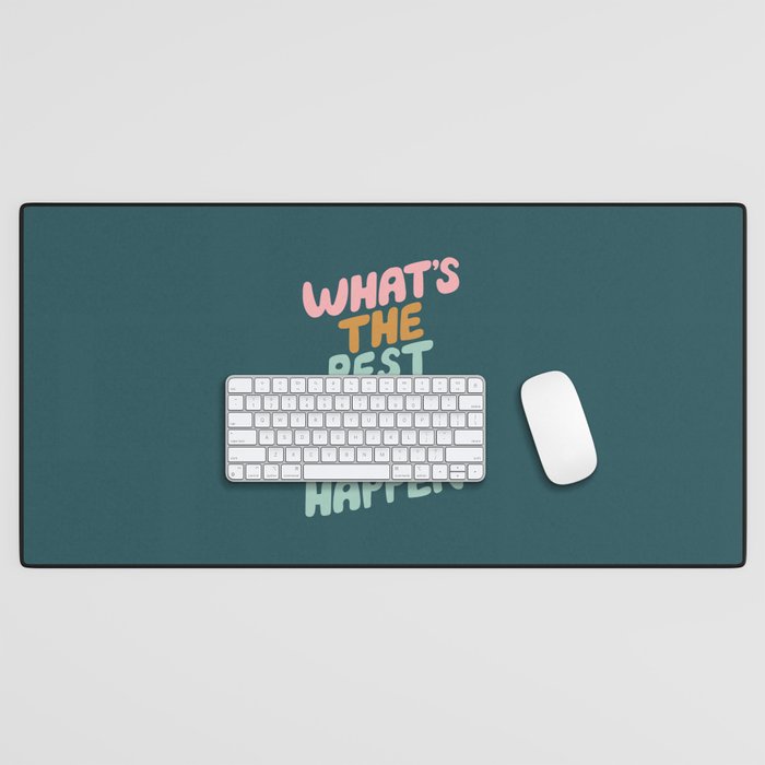 Whats the Best that Could Happen Desk Mat Gallery Image 1