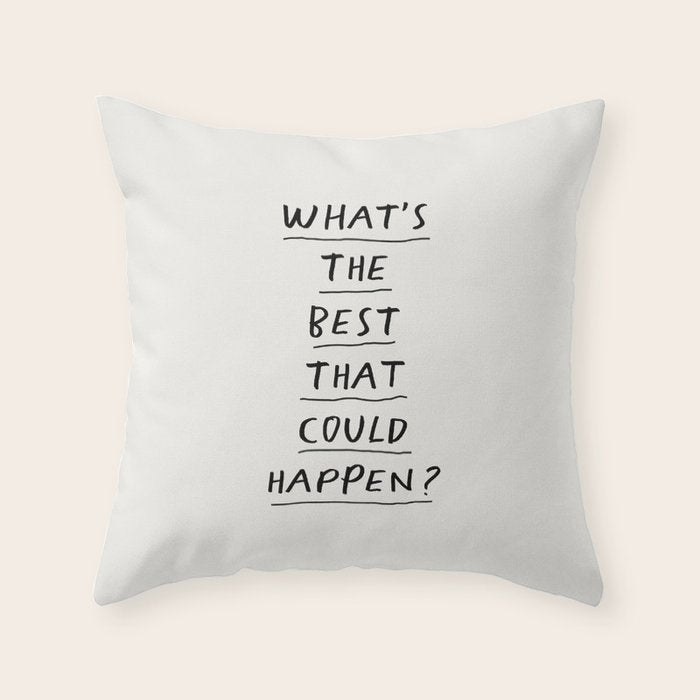 What's The Best That Could Happen Throw Pillow Gallery Image 6