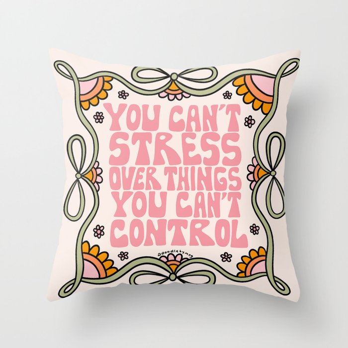 You Can't Stress Over Things You Can't Control Throw Pillow Gallery Image 6
