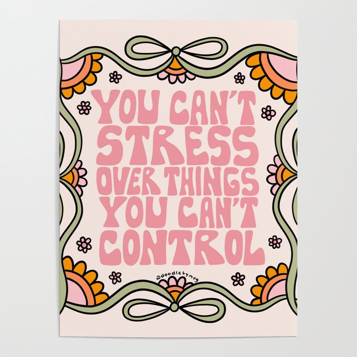 You Can't Stress Over Things You Can't Control Poster Gallery Image 4