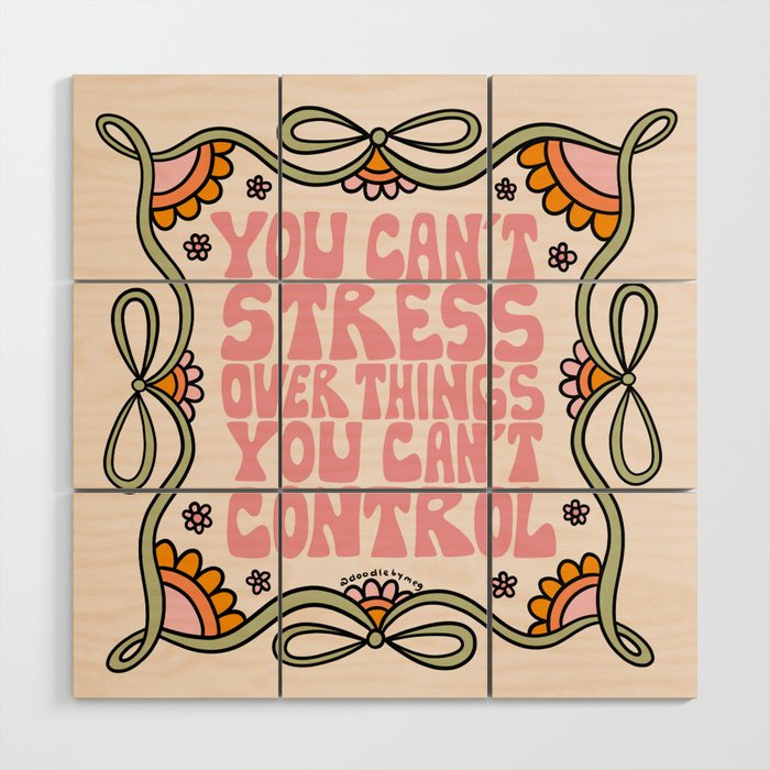 You Can't Stress Over Things You Can't Control Wood Wall Art Gallery Image 1