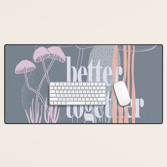 better together Desk Mat Gallery Image 1