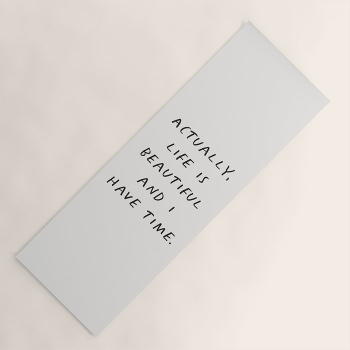 Actually Life is Beautiful and I Have Time Yoga Mat Gallery Image 1