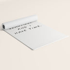 Actually Life is Beautiful and I Have Time Yoga Mat Gallery Image 2