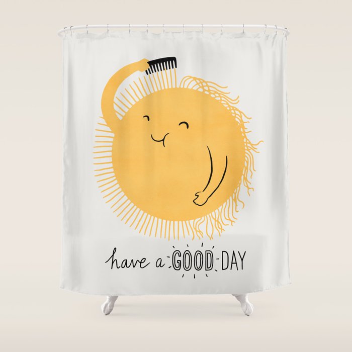 Have a good day Shower Curtain Gallery Image 1