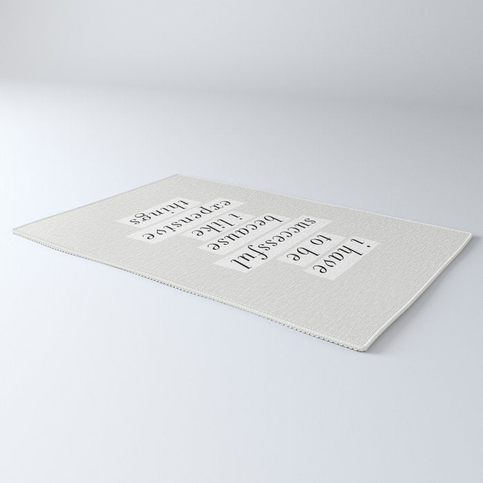 I Have to Be Successful Because I Like Expensive Things monochrome typography home wall decor Rug Gallery Image 3